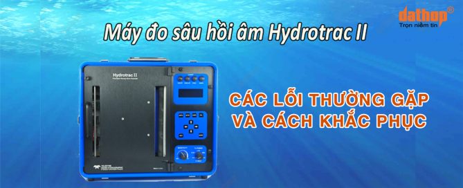 may do sau Hydrotrac II - Cac loi thuong gap va cach khac phuc