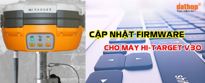 Cap nhat Firmware cho may dinh vi ve tinh Hi-Target V30