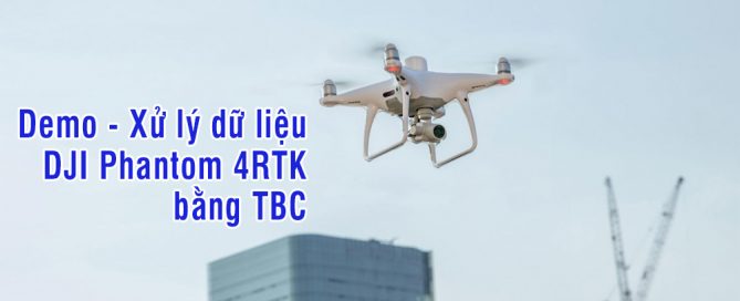 xu ly du lieu bang dji phantom 4rtk