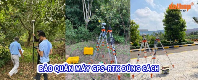 Bao quan may GPS-RTK dung cach