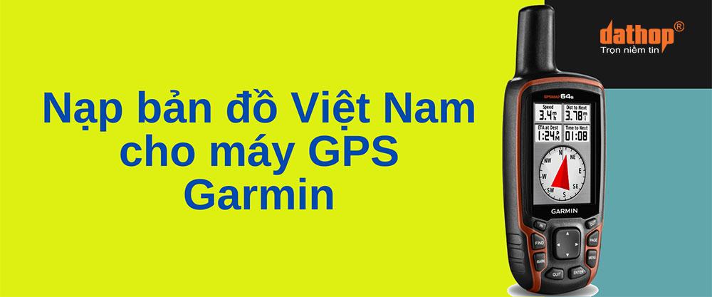 Nap ban do Viet Nam cho may GPS Garmin