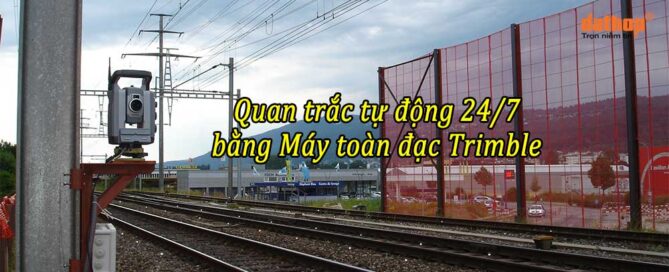 Quan trac tu dong 24/7 bang may toan dac Trimble