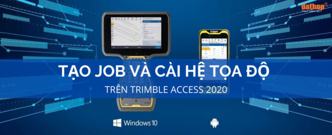Tạo job và cài hệ tọa độ trên Trimble Access