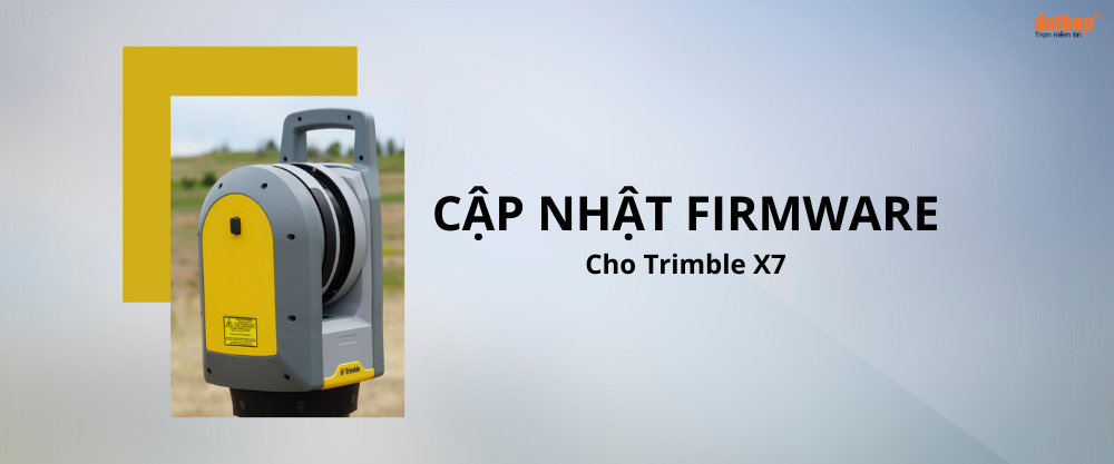 Cap nhat Firmware cho Trimble X7