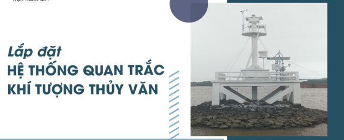 Lắp đặt Hệ thống quan trắc khí tượng thủy văn