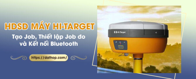 HDSD máy định vị hi-target