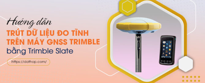 Trút dữ liệu đo tĩnh trên máy gnss trimble