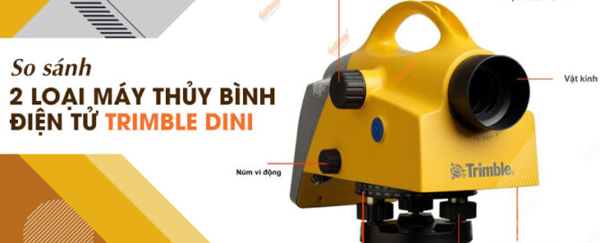 So sánh máy thủy bình điện tử Trimble Dini
