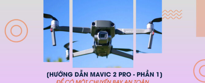 Hướng dẫn Mavic 2 Pro