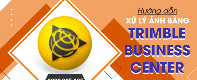 Xử lý ảnh bằng Trimble Business Center