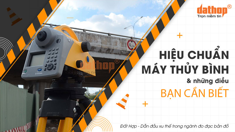 Hiệu chuẩn máy thủy bình & Những điều bạn cần biết