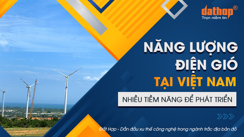 Năng lượng điện gió tại Việt Nam: Nhiều tiềm năng để phát triển