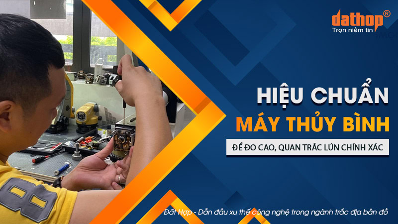 Hiệu chuẩn máy thủy bình để đo cao, quan trắc lún chính xác