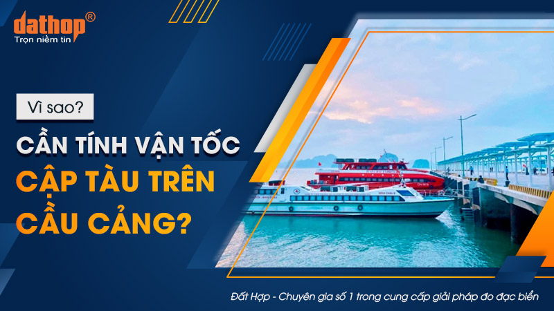 Vì sao cần tính vận tốc cập tàu trên cầu cảng?