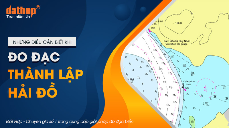 Những điều cần biết khi đo đạc, thành lập hải đồ