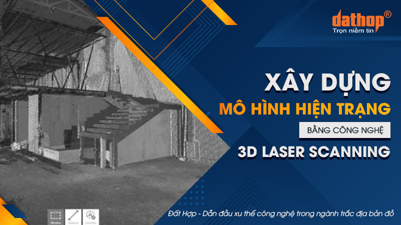 Xây dựng mô hình hiện trạng bằng công nghệ 3D Laser Scanning