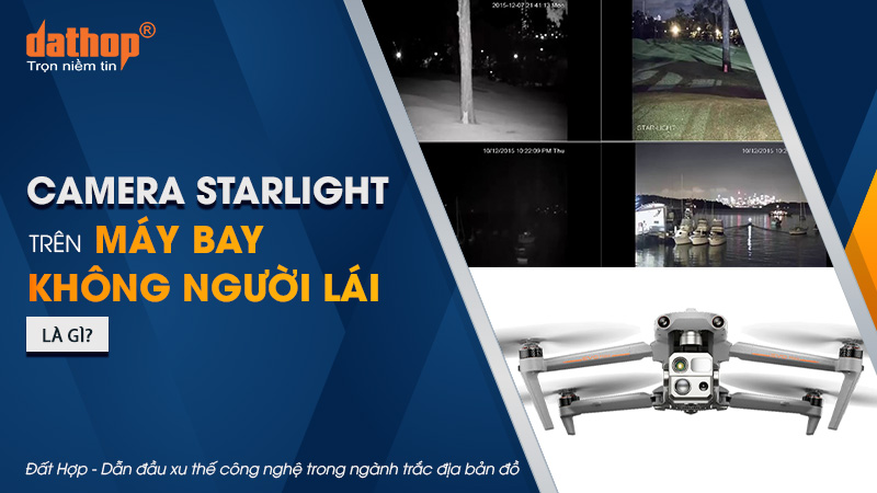 Camera Starlight trên máy bay không người lái là gì?