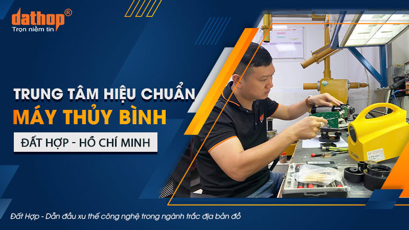Trung tâm hiệu chuẩn máy thủy bình Đất Hợp - Hồ Chí Minh