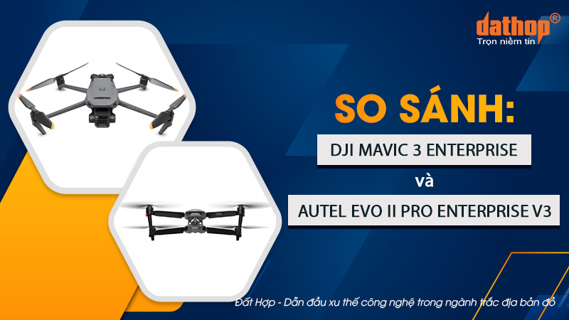 So sánh: DJI Mavic 3 Enterprise và Autel EVO II Pro Enterprise V3