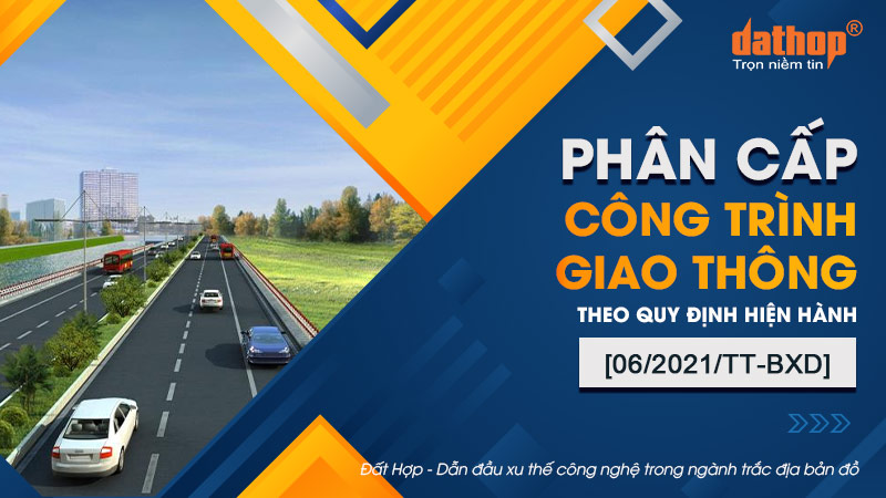 Phân cấp công trình giao thông theo quy định hiện hành [06/2021/TT-BXD]