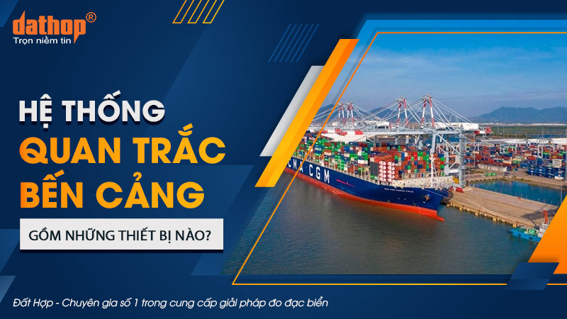 Hệ thống quan trắc bến cảng gồm những thiết bị nào?