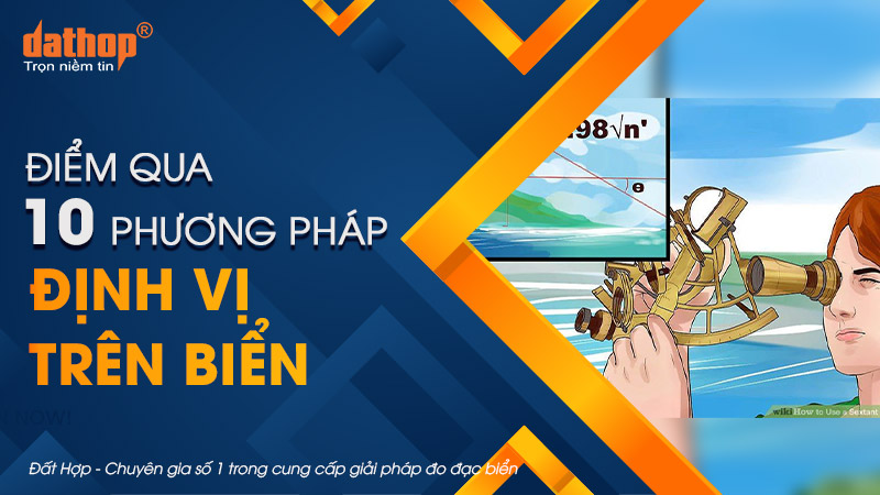 Điểm qua 10 phương pháp định vị trên biển