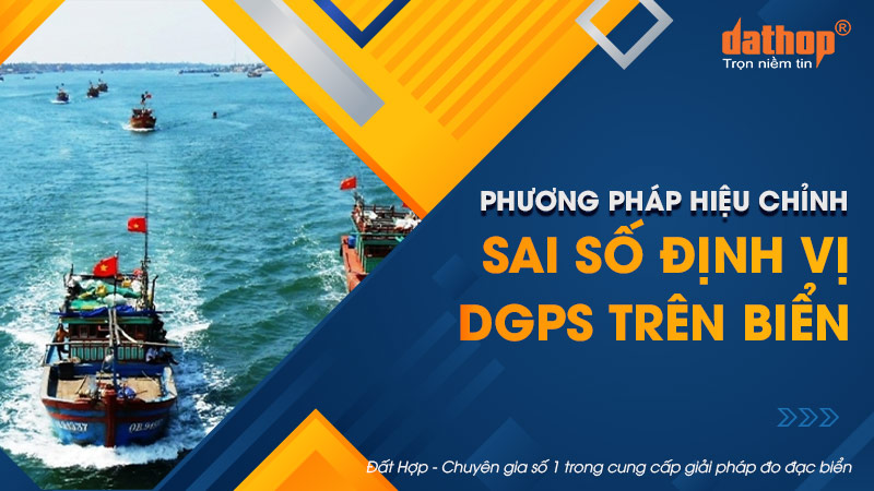 Phương pháp hiệu chỉnh sai số định vị DGPS trên biển