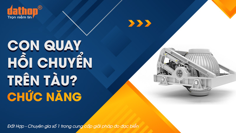 Con quay hồi chuyển trên tàu là gì? Chức năng