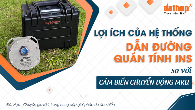 Lợi ích của hệ thống dẫn đường quán tính INS so với cảm biến chuyển động MRU