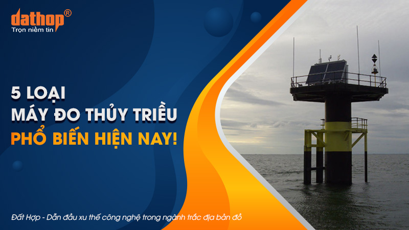 5 loại máy đo thủy triều phổ biến hiện nay!