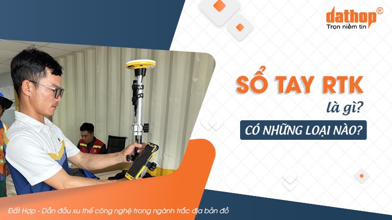 Sổ tay RTK là gì? Có những loại nào?