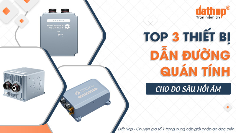 Top 3 thiết bị dẫn đường quán tính INS cho đo sâu hồi âm