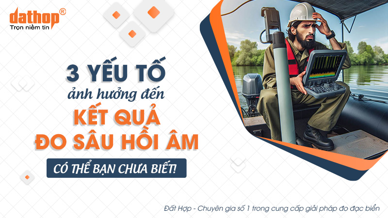 3 yếu tố ảnh hưởng đến kết quả đo sâu hồi âm có thể bạn chưa biết!