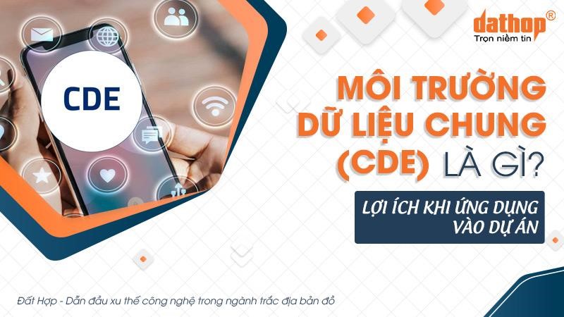 Môi trường dữ liệu chung (CDE) là gì? Lợi ích khi ứng dụng CDE vào dự án