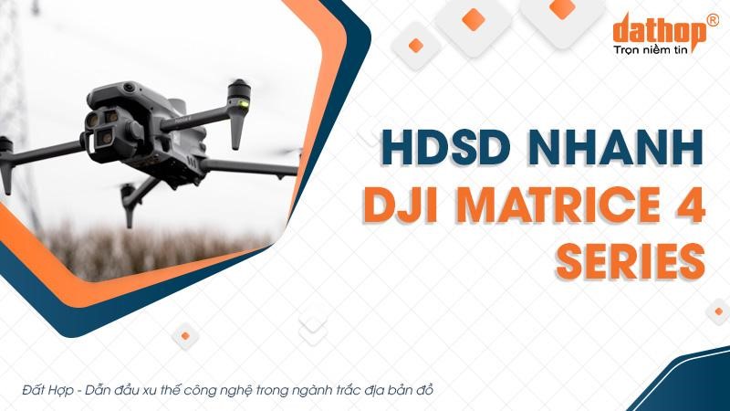 Hướng dẫn sử dụng nhanh DJI Matrice 4 Series
