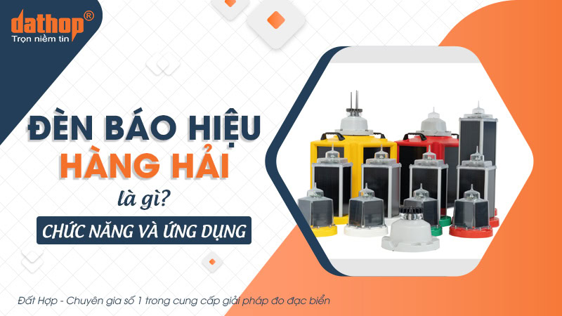 Đèn báo hiệu hàng hải là gì? Chức năng và ứng dụng