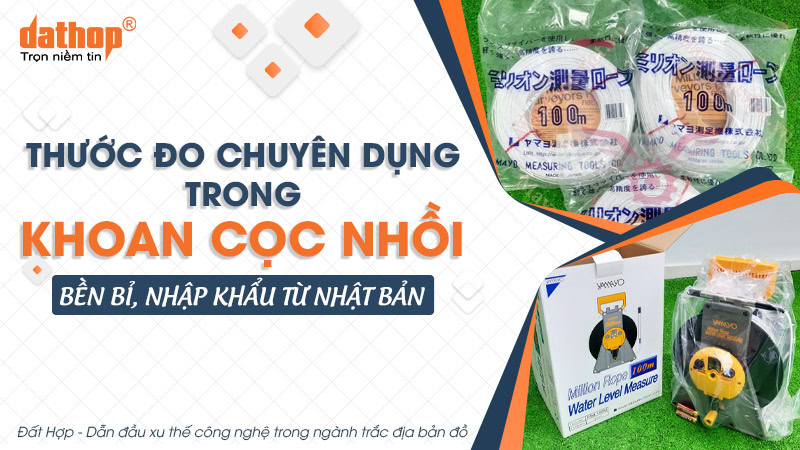 Thước đo chuyên dụng trong khoan cọc nhồi – Bền bỉ, nhập khẩu từ Nhật Bản