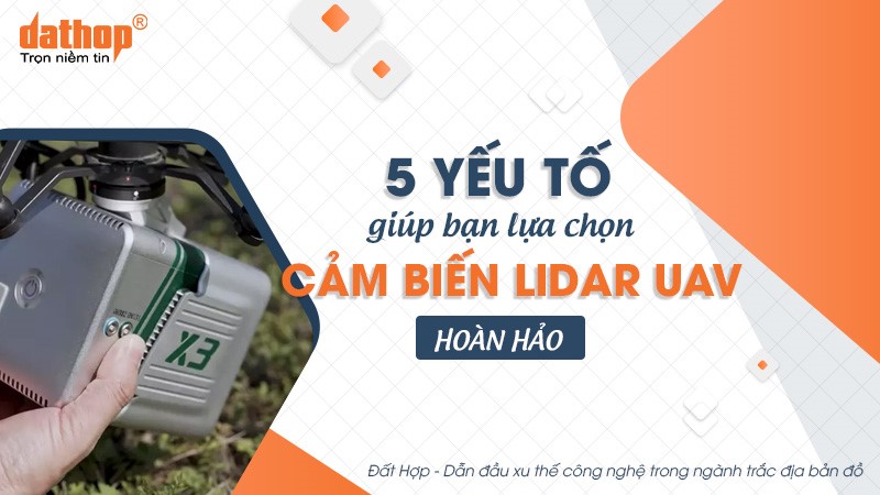 5 yếu tố giúp bạn lựa chọn cảm biến LiDAR UAV hoàn hảo