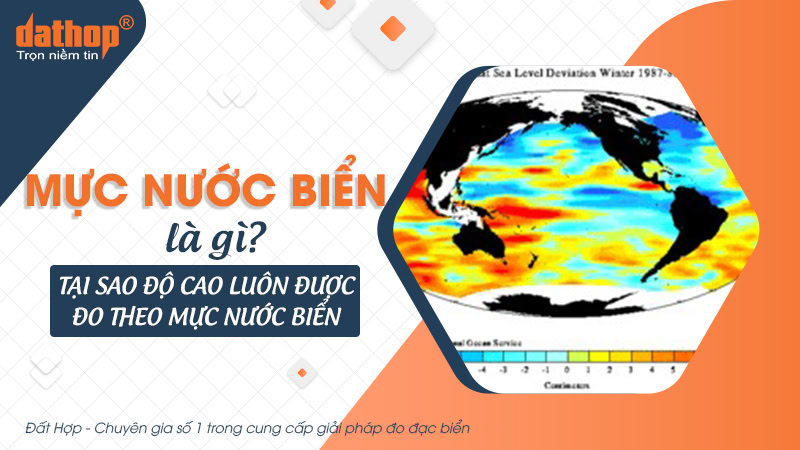 Mực nước biển là gì? Tại sao độ cao luôn được đo theo mực nước biển?