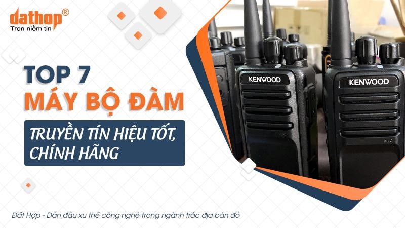 Top 7 máy bộ đàm truyền tín hiệu tốt, chính hãng