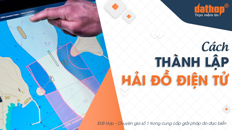 Cách thành lập hải đồ điện tử