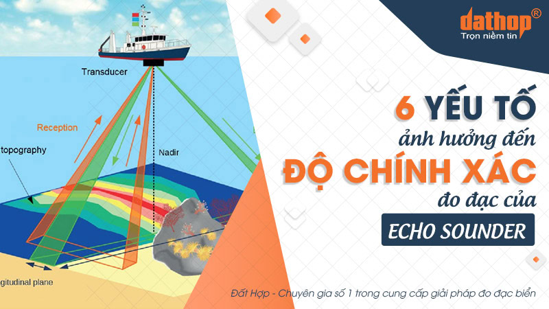 6 yếu tố ảnh hưởng đến độ chính xác đo đạc của Echo Sounder