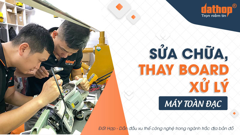 Sửa chữa, thay Board xử lý máy toàn đạc