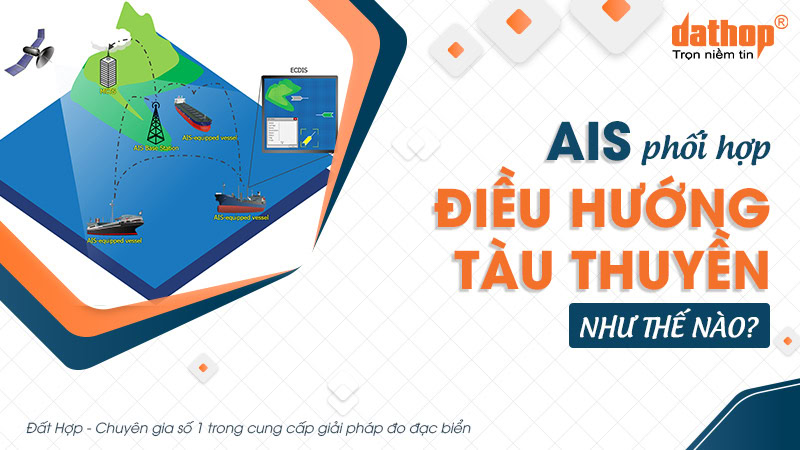 AIS phối hợp điều hướng tàu thuyền như thế nào?