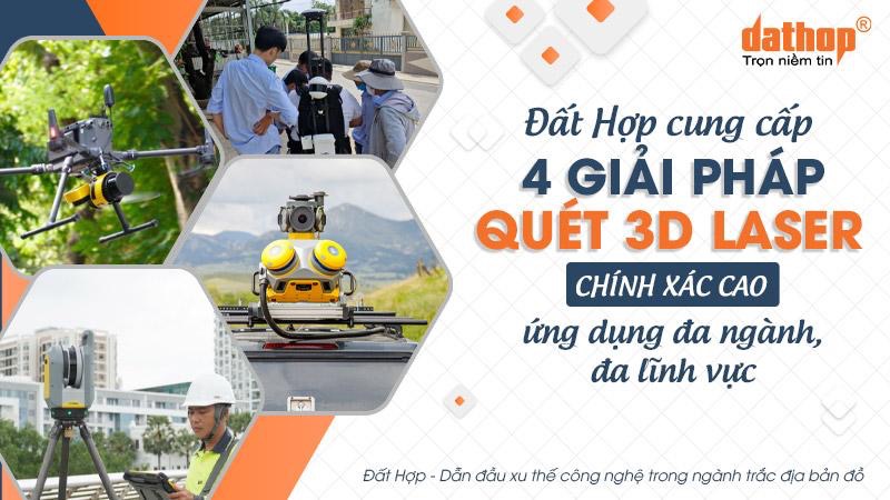Đất Hợp cung cấp 4 giải pháp quét 3D laser chính xác cao ứng dụng đa ngành, đa lĩnh vực