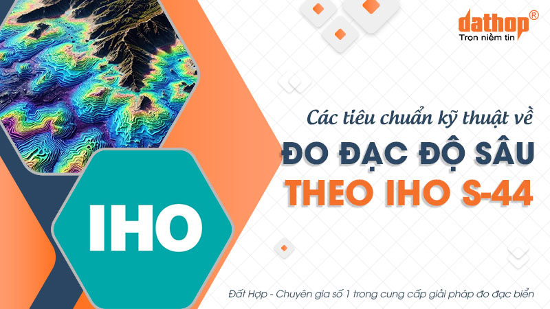 Các tiêu chuẩn kỹ thuật về đo đạc độ sâu theo IHO S-44