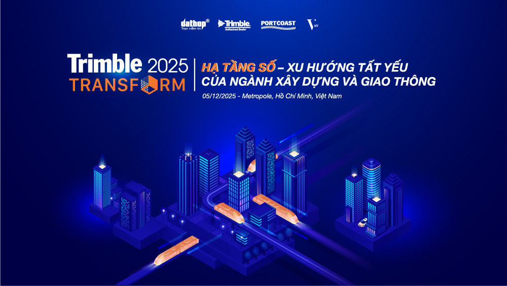[Trimble Transform 2025] Hạ tầng số – Xu hướng tất yếu của ngành xây dựng và giao thông