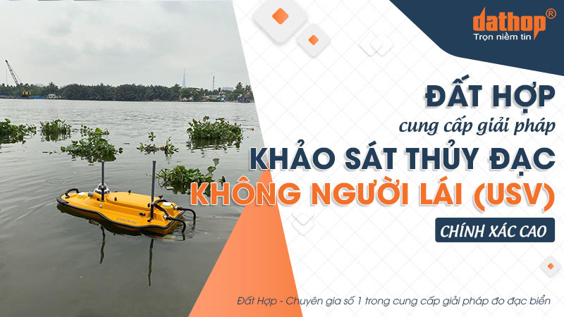 Đất Hợp cung cấp giải pháp khảo sát thủy đạc không người lái (USV) chính xác cao
