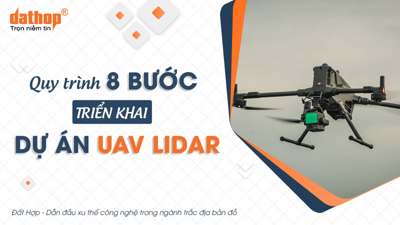 Quy trình 8 bước triển khai dự án UAV LiDAR