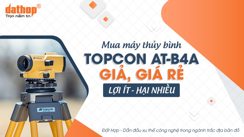 Mua máy thủy bình Topcon AT-B4A giả giá rẻ, lợi ít - hại nhiều